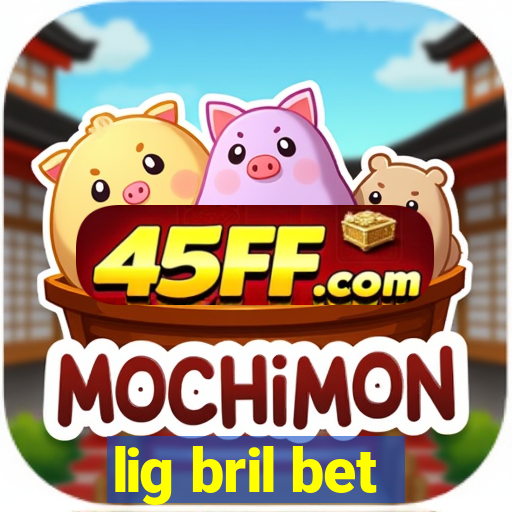 lig bril bet